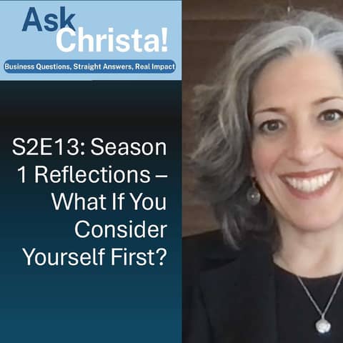 Ask Christa! Season 1 Reflections: What if You Consider Yourself First? (Negotiations, Conflict Management...) (S2E13)