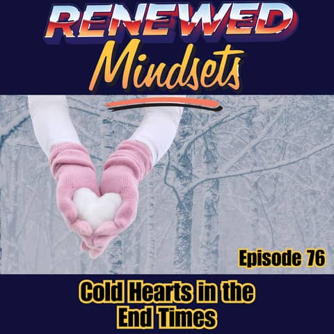 Cold Hearts in the End Times