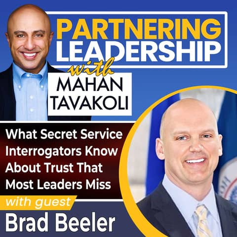 443 What Secret Service Interrogators Know About Trust That Most Leaders Miss with Brad Beeler