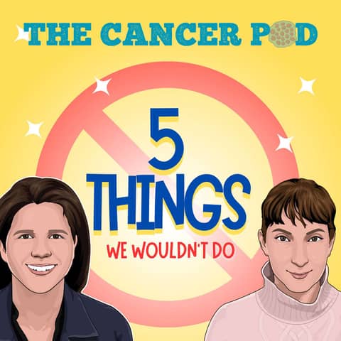5 Things We Wouldn't Do During Treatment