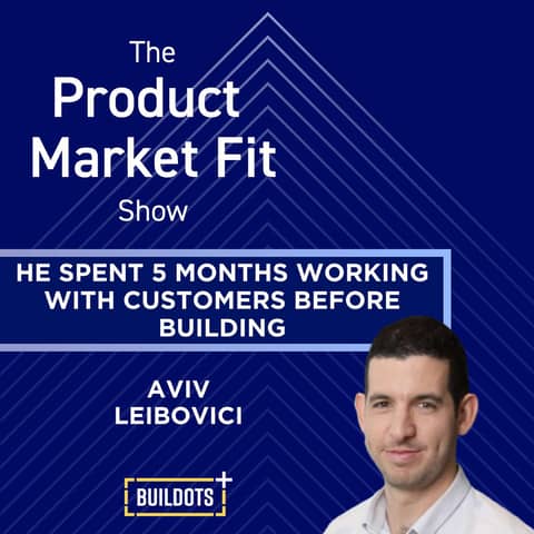 He spent 5 months working with customers before building—then grew to $10s of millions ARR. | Aviv Leibovici, co-founder of Buildots