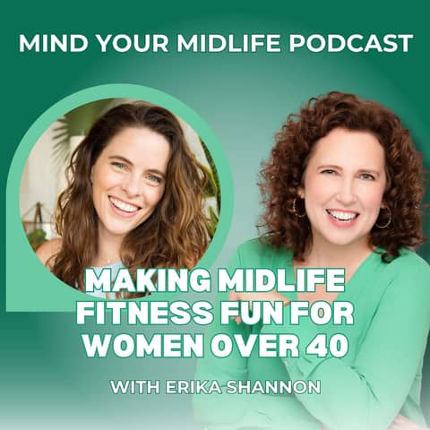 52. Making Midlife Fitness Fun for Women Over 40, with Erika Shannon