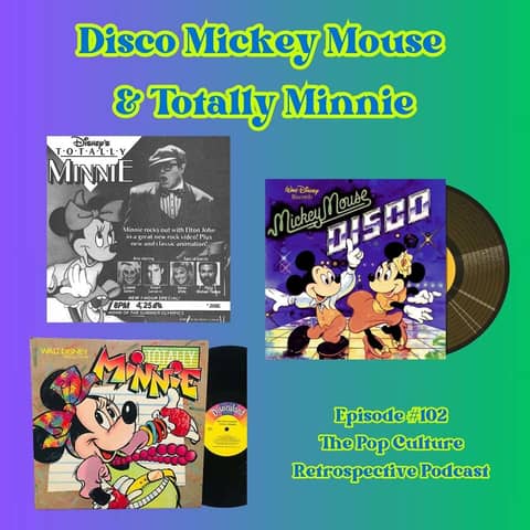 #102:  Disco Mickey Mouse & Totally Minnie