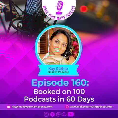 MYM 160 | Booked on 100 Podcasts in 60 Days: Kay's Proven Strategies