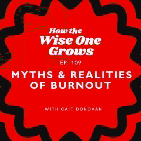 Burnout Myths and Realities: What You Need to Know with Cait Donovan (109)