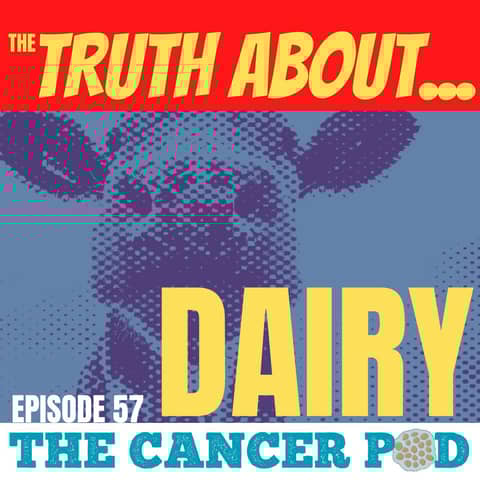 The Truth About...Dairy. Does it Promote Cancer?