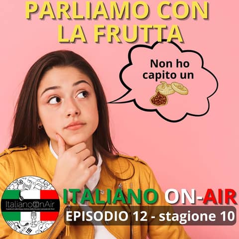 Parliamo con la frutta! Ci sono alcune espressioni italiane che hanno come protagonisti pere, mele e anche fichi! - Ep. 12 (stagione 10)