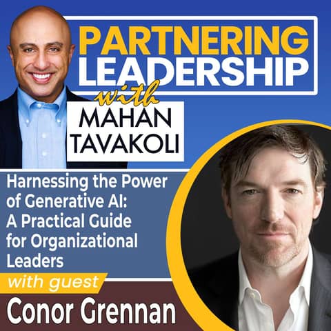 296 Harnessing the Power of Generative AI: A Practical Guide for Organizational Leaders with Conor Grennan | Partnering Leadership Global Thought Leader