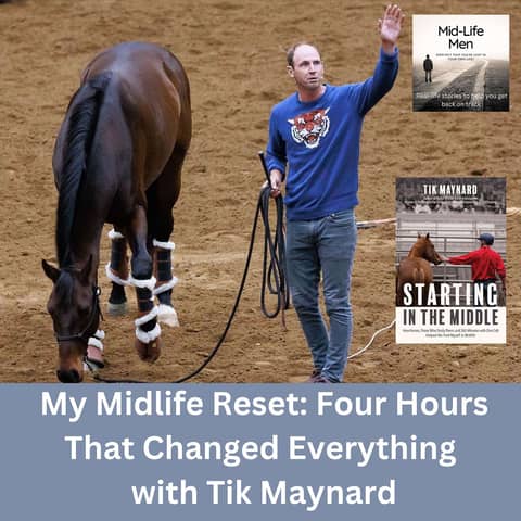 My Midlife Reset: Four Hours That Changed Everything with Tik Maynard
