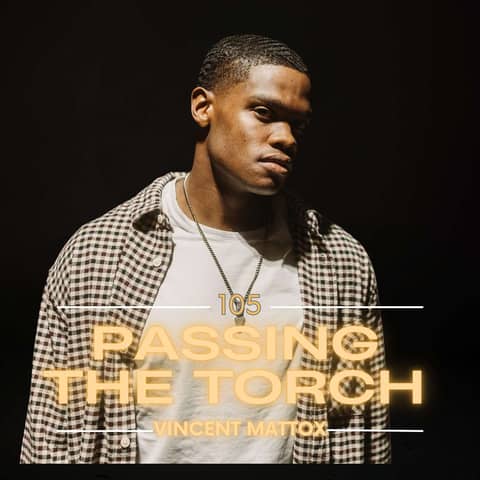 Ep. 105: Vincent Mattox on Military Life, Influential Friendships, and the Power of Discipline