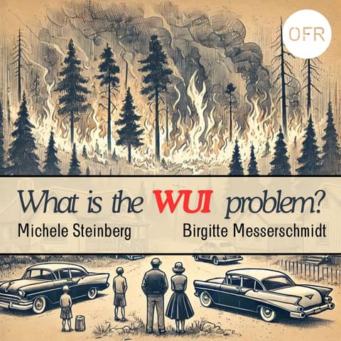 159 - The WUI Problem with Michele Steinberg and Birgitte Messerschmidt