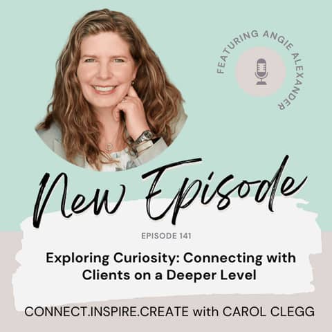 141 Exploring Curiosity: Connecting with Clients on a Deeper Level with Angie Alexander