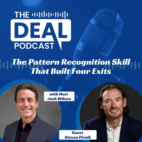 The Pattern Recognition Skill That Built Four Exits with Steven Pivnik