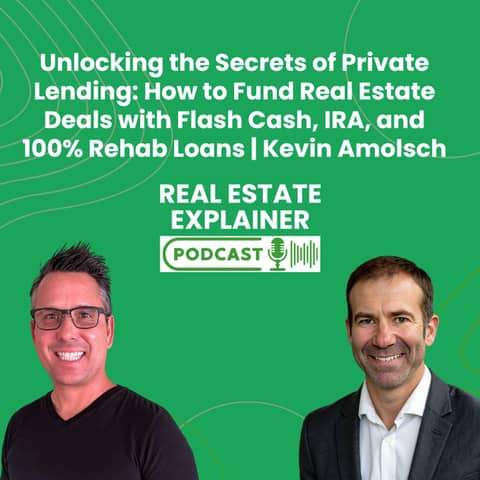 Unlocking the Secrets of Private Lending: How to Fund Real Estate Deals with Flash Cash, IRA, and 100% Rehab Loans | Kevin Amolsch