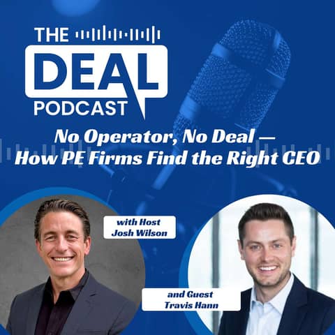 No Operator, No Deal — How PE Firms Find the Right CEO with Travis Hann
