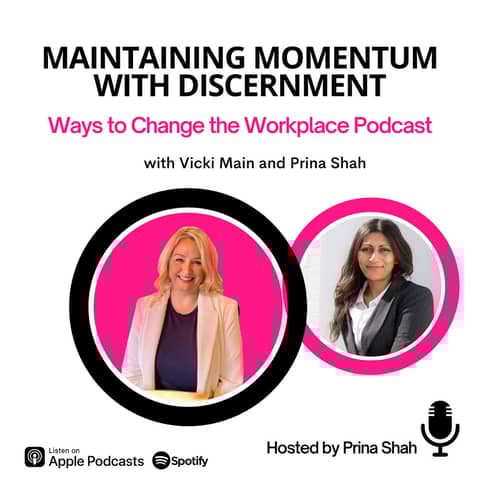 130. Maintaining Momentum with Discernment with Vicki Main and Prina Shah