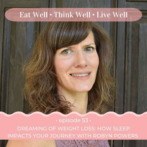 Dreaming of Weight Loss: How Sleep Impacts Your Journey with Robyn Powers  [Ep. 53]