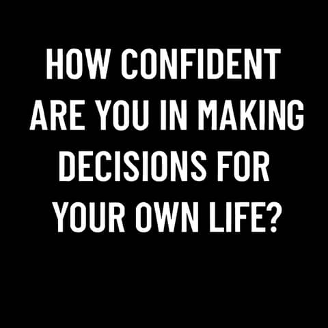 977.How Confident Are You in Making Decisions for Yourself in a World That Trains You Not To?