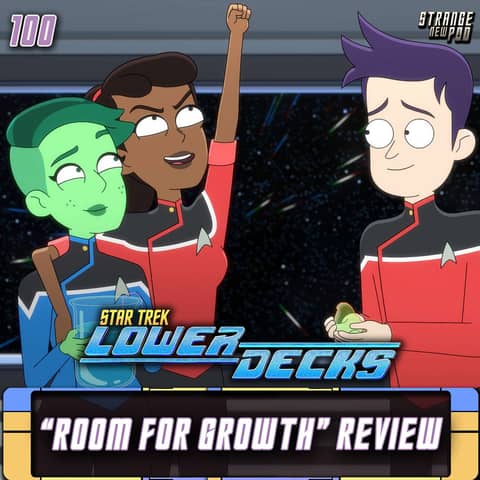 Episode 100 | Lower Decks "Room For Growth" Review