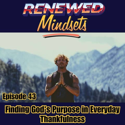 Finding God's Purpose in Everyday Thankfulness