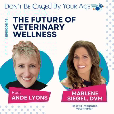 EP 49 The Future of Veterinary Wellness with Dr. Marlene Siegel