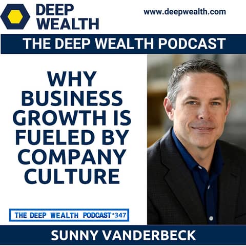 Post-Exit Entrepreneur And Now PE Investor Sunny Vanderbeck Reveals Why Business Growth Is Fueled by Company Culture (#347)