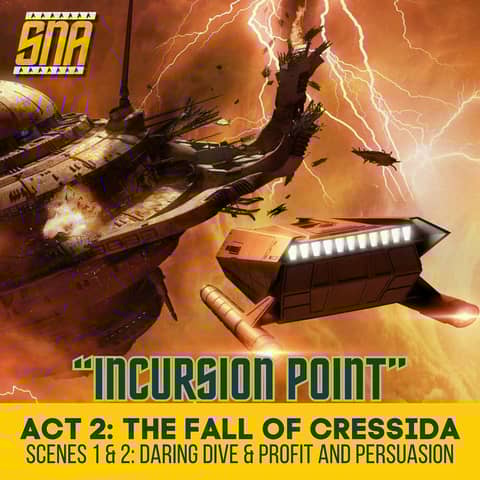 SNA "Incursion Point" Act 2: The Fall of Cressida
