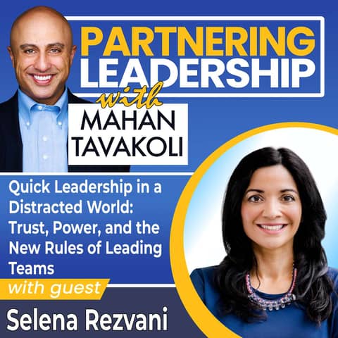 424 Quick Leadership in a Distracted World: Trust, Power, and the New Rules of Leading Teams with Selena Rezvani 424 Quick Leadership in a Distracted World: Trust, Power, and the New Rules of Leading Teams with Selena Rezvani