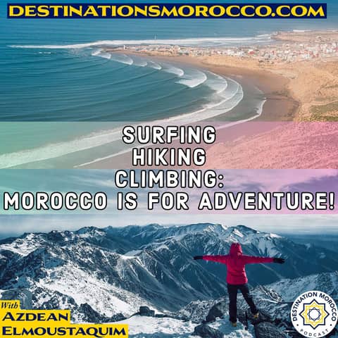 Surfing, Hiking, Mountain Climbing and More: Morocco is Easier Than Ever for Adventures!