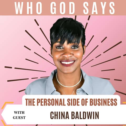 Black Women In Business: The Personal Side of Business w/ China Baldwin