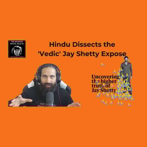 Bearded Mystic Reacts | Hindu Dissects the 'Vedic' Jay Shetty Expose | Jay Shetty