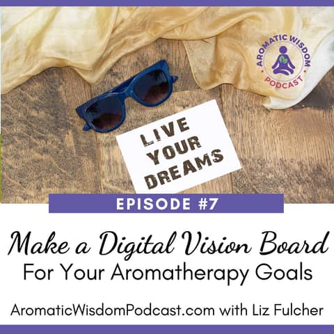7: How to Make a Digital Vision Board for your Aromatherapy Goals