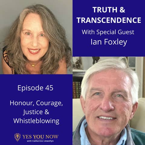 Ep 45: Ian Foxley - Honour, Courage, Justice & Whistleblowing