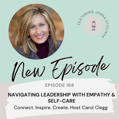 168 Navigating Leadership with Empathy and Self-Care with Jenna Stoliker