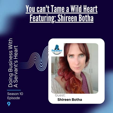 You can't Tame a Wild Heart Featuring: Shireen Botha