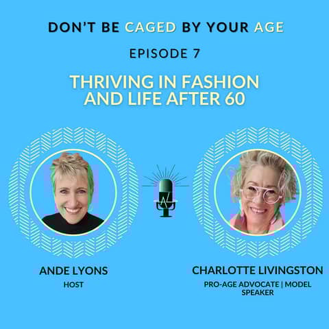 EP 7 Thriving in Fashion and Life After 60