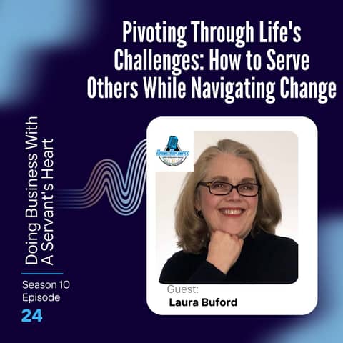 Pivoting Through Life's Challenges: How to Serve Others While Navigating Change