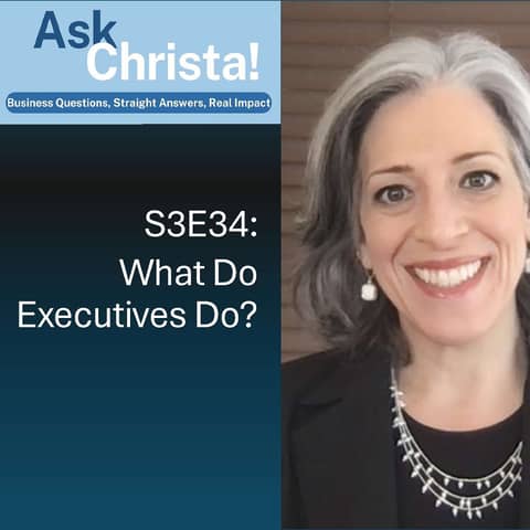 Ask Christa! What Do Executives Do? (S3E34)