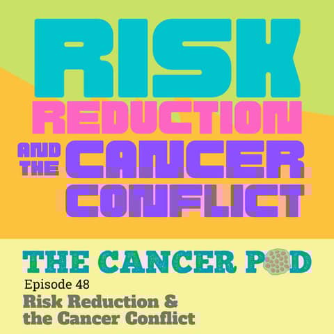 Risk Reduction & The Cancer Conflict