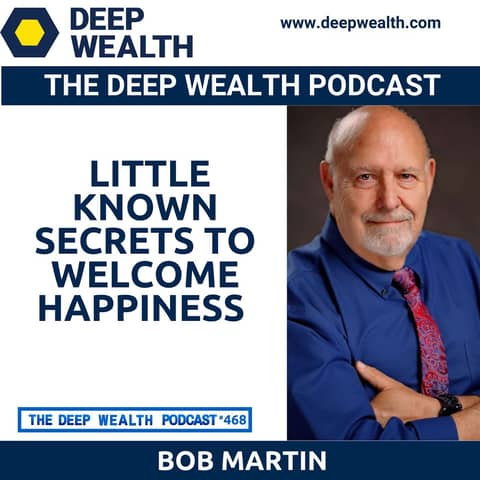 Ex-Mob Lawyer, Mindfulness Master Bob Martin Reveals Little Known Secrets To Welcome Happiness (#468)