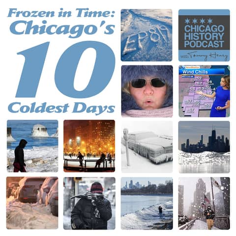 Episode 819 - Frozen in Time: Chicago's Ten Coldest Days