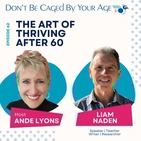 EP 62 The Art of Thriving After 60