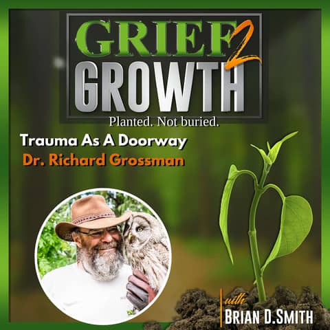 Trust & Forgive: Turning Trauma Into a Doorway for Healing w/ Dr. Richard Grossman | EP 438