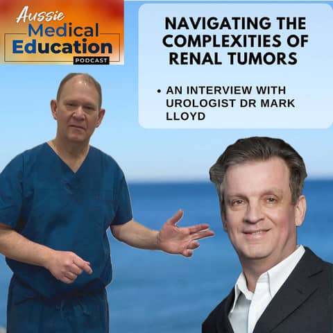 Navigating the Complexities of Renal Tumors with Dr. Mark Lloyd