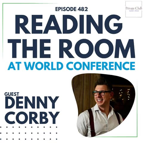 482: Reading the Room at World Conference