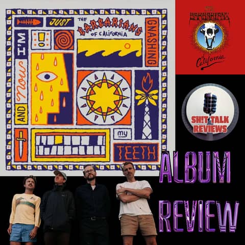 The Barbarians Of California - And Now I'm Just Gnashing My Teeth - Album Review