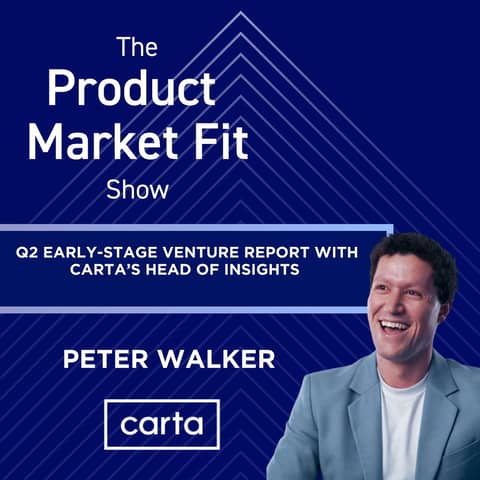 Q2 Early-Stage Venture Report w/ Carta’s Head of Insights: Valuations, Round Sizes, Graduation Rates & more. | Peter Walker, Head of Insights at Carta