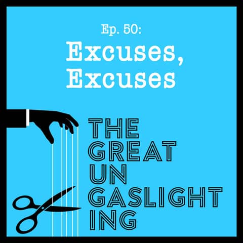 Ep50 -- Excuses, Excuses