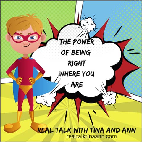 The Power of Being Right Where You Are The Power of Being Right Where You Are