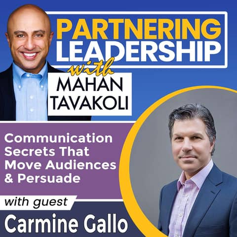 234 Communication Secrets That Move Audiences & Persuade with Carmine Gallo | Partnering Leadership Global Thought Leader